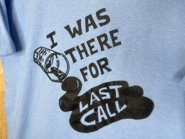 1980’s I Was There For Last Call - Large