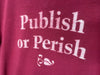 1984 The University of Alabama Press “Publish or Perish” - XL