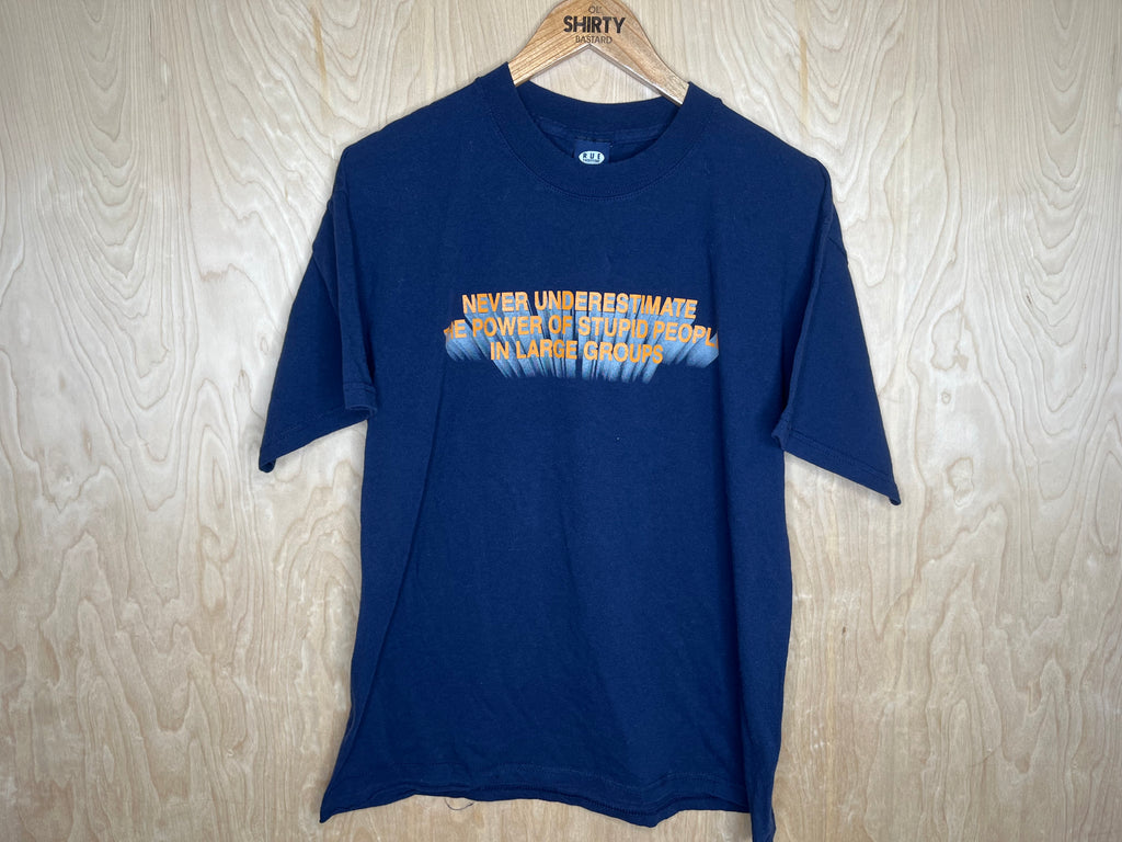 1990’s Rue 21 “Never Underestimate The Power Of Stupid People In Large Groups” - Large