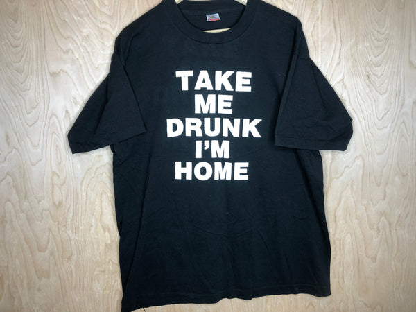 1990’s Take Me Drunk I’m Home - XL