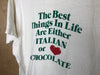 1980’s The Best Things In Life Are Either Italian or Chocolate - XL