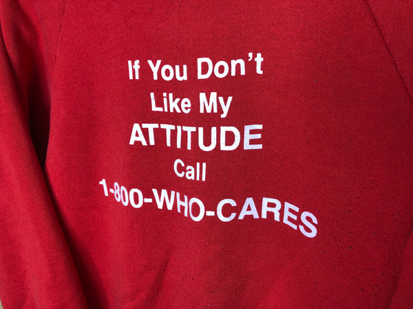 1990’s If You Don’t Like My Attitude Crewneck - Medium