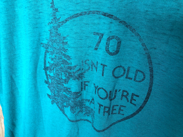 1980’s 70 Isn’t Old... If You’re A Tree - Large