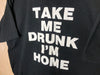 1990’s Take Me Drunk I’m Home - XL